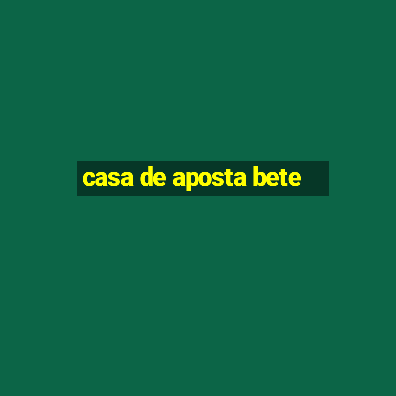 casa de aposta bete