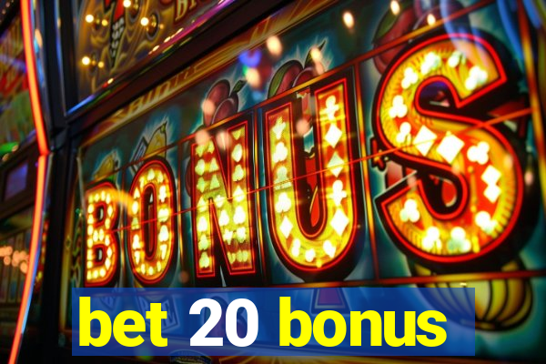 bet 20 bonus