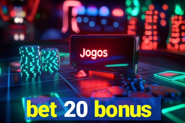 bet 20 bonus