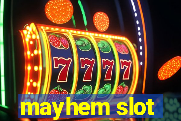 mayhem slot