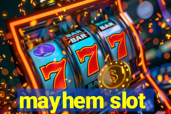 mayhem slot