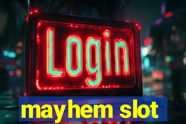 mayhem slot