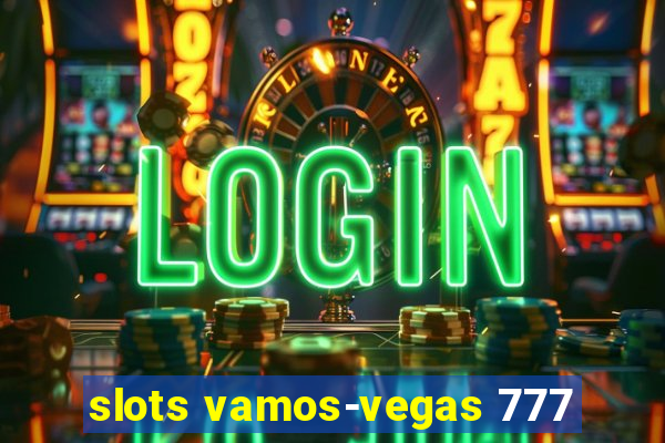 slots vamos-vegas 777