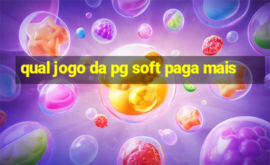 qual jogo da pg soft paga mais