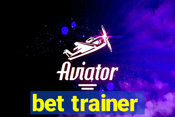 bet trainer