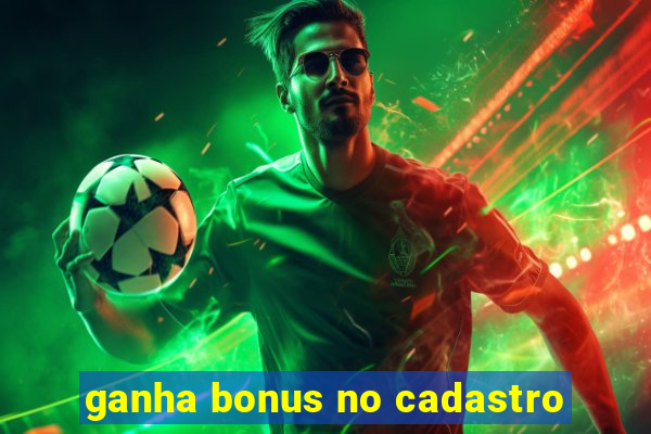 ganha bonus no cadastro