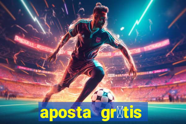 aposta gr谩tis bet365 hoje