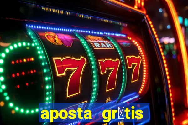 aposta gr谩tis bet365 hoje