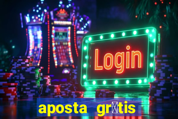 aposta gr谩tis bet365 hoje