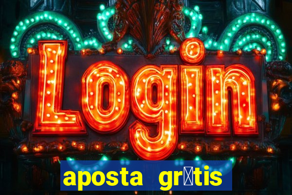 aposta gr谩tis bet365 hoje