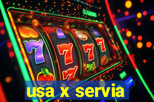 usa x servia