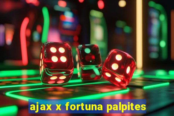 ajax x fortuna palpites