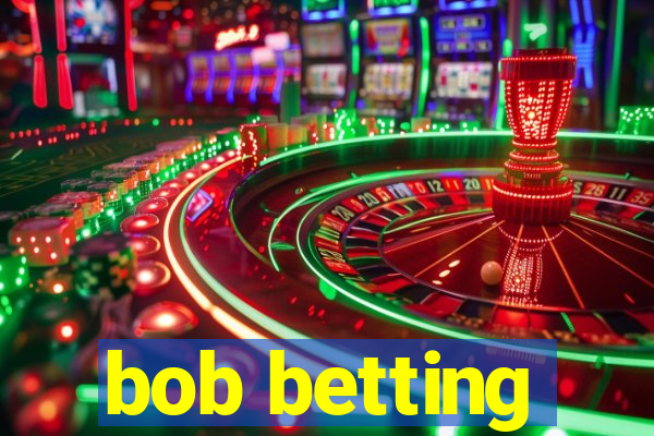 bob betting