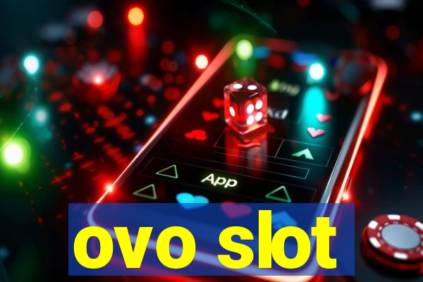 ovo slot