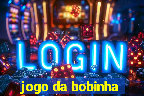 jogo da bobinha