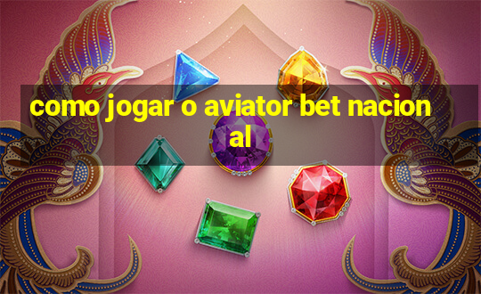 como jogar o aviator bet nacional