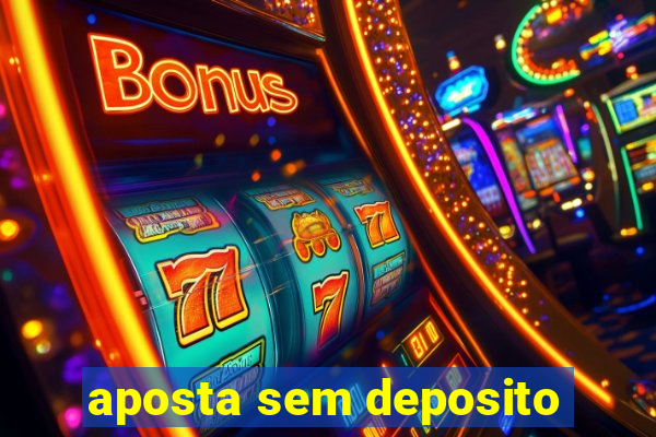 aposta sem deposito