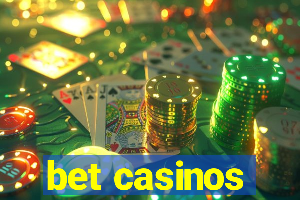 bet casinos