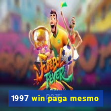 1997 win paga mesmo