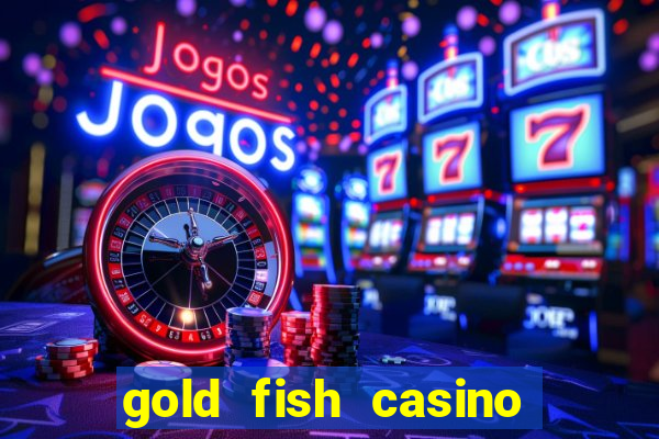 gold fish casino slot games