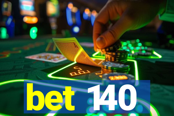 bet 140