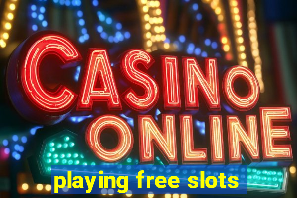 playing free slots