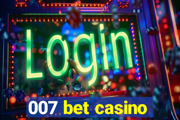 007 bet casino