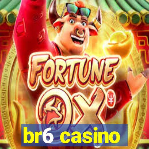 br6 casino