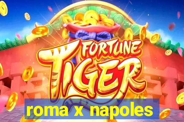 roma x napoles