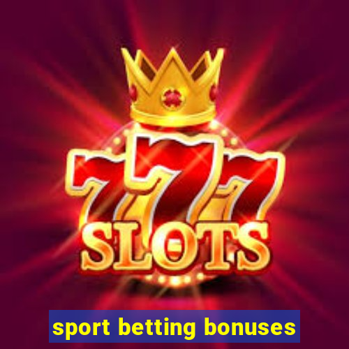 sport betting bonuses