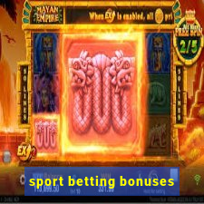 sport betting bonuses