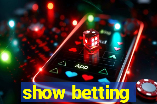 show betting