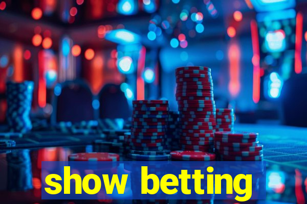 show betting