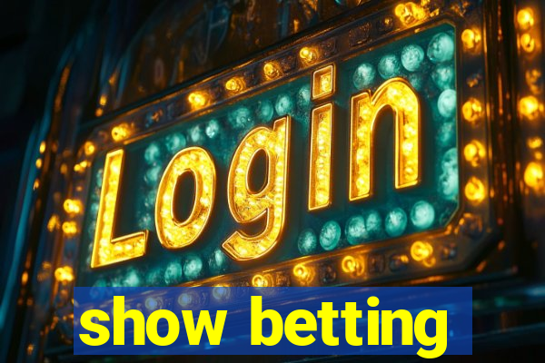 show betting