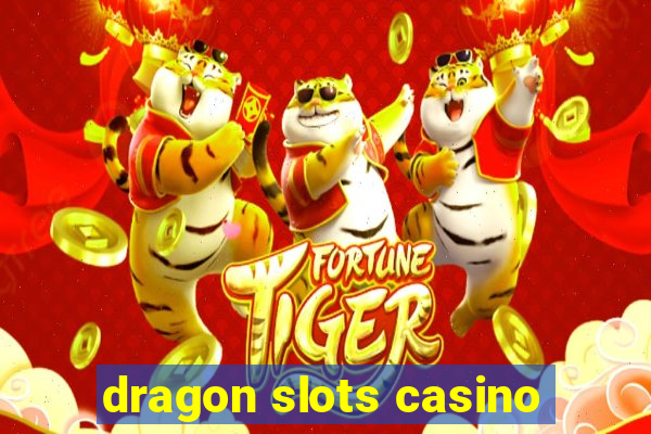 dragon slots casino