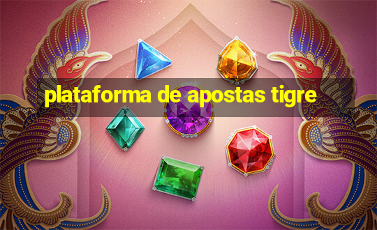 plataforma de apostas tigre