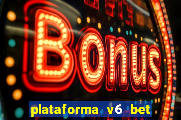 plataforma v6 bet é confiável