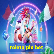 roleta pix bet