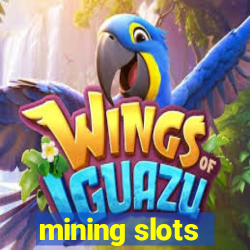 mining slots