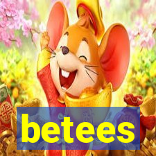 betees