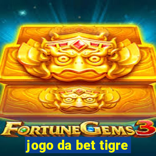 jogo da bet tigre