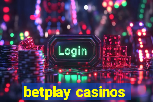 betplay casinos