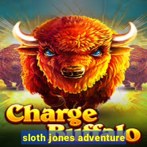 sloth jones adventure