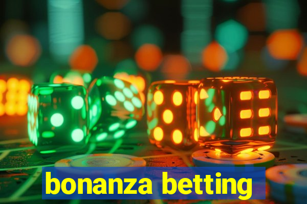 bonanza betting