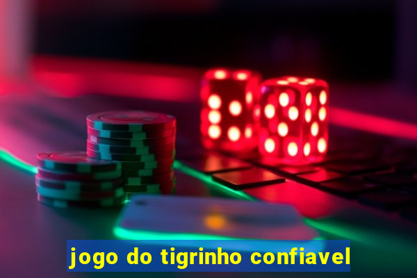 jogo do tigrinho confiavel