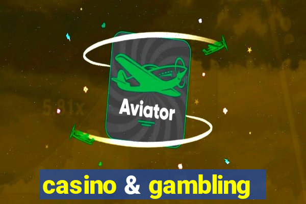 casino & gambling