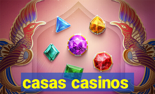 casas casinos