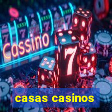 casas casinos