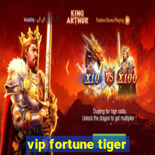 vip fortune tiger