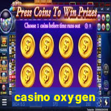 casino oxygen